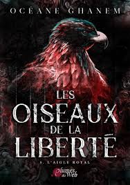 Les oiseaux de la liberté tome 3 Océane Gahnem